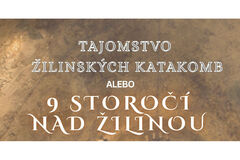 Tajomstvo žilinských katakomb ožije divadelno-filmovou projekciou